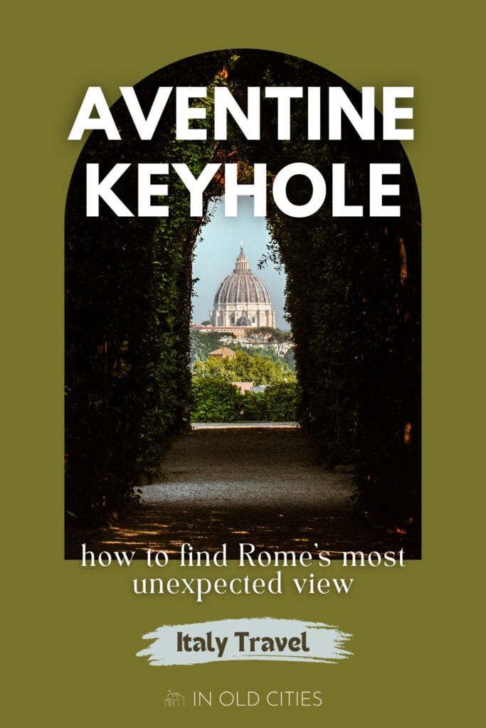 Keyhole Rome Visiting the Aventine Keyhole // Rome's Most Unexpected View